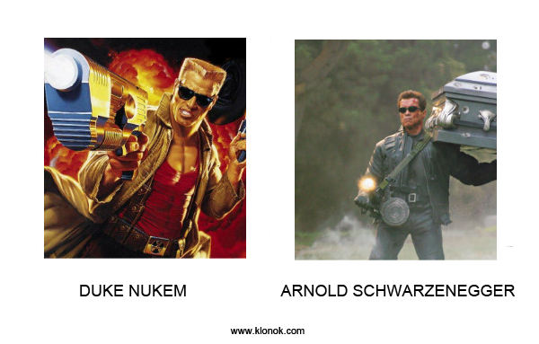Duke Nukem - Arnold Schwarzenegger
 
Duke Nukem - Arnold Schwarzenegger