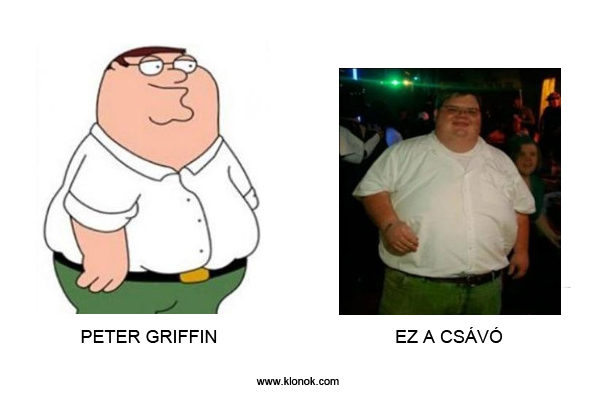 Peter Griffin - Csávó
 
