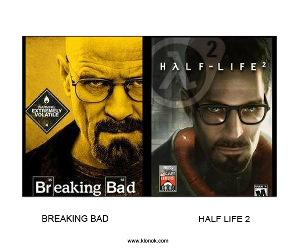 Breaking Bad - Half Life 2
 
